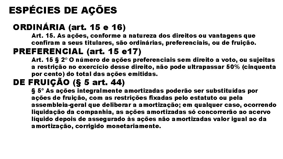 ESPÉCIES DE AÇÕES ORDINÁRIA (art. 15 e 16) Art. 15. As ações, conforme a