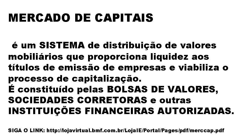 MERCADO DE CAPITAIS é um SISTEMA de distribuição de valores mobiliários que proporciona liquidez