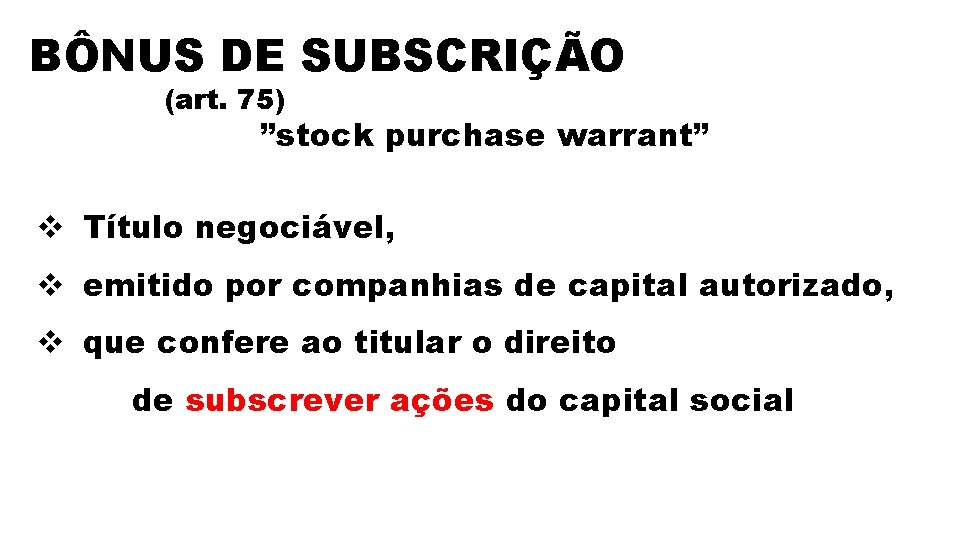 BÔNUS DE SUBSCRIÇÃO (art. 75) ”stock purchase warrant” v Título negociável, v emitido por