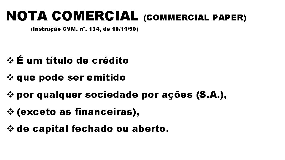 NOTA COMERCIAL (COMMERCIAL PAPER) (Instrução CVM. n°. 134, de 10/11/90) v É um título