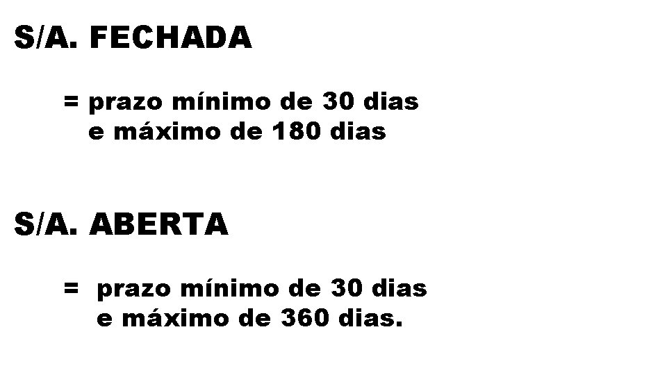 S/A. FECHADA = prazo mínimo de 30 dias e máximo de 180 dias S/A.