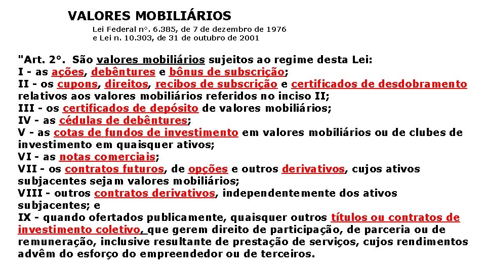 VALORES MOBILIÁRIOS Lei Federal n°. 6. 385, de 7 de dezembro de 1976 e