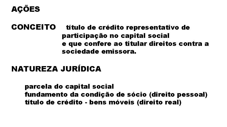 AÇÕES CONCEITO título de crédito representativo de participação no capital social e que confere
