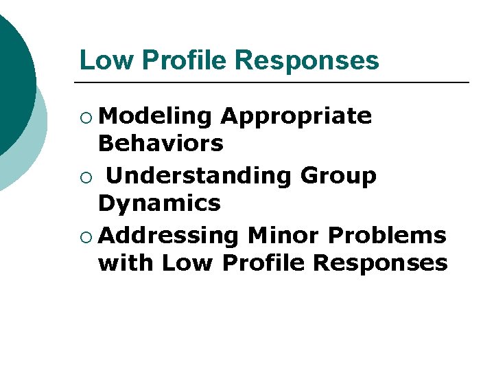 Low Profile Responses ¡ Modeling Appropriate Behaviors ¡ Understanding Group Dynamics ¡ Addressing Minor