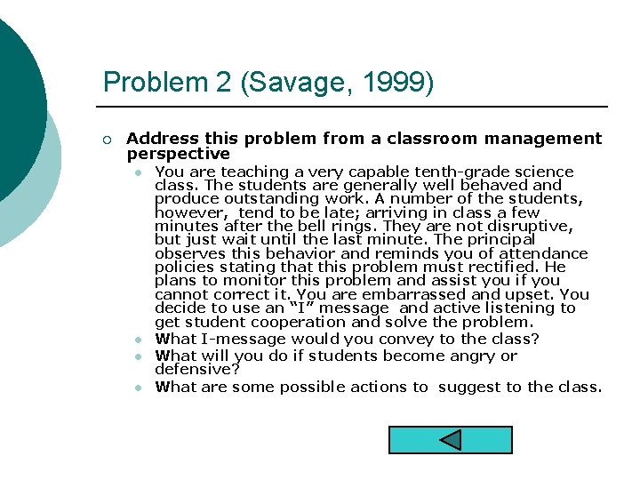 Problem 2 (Savage, 1999) ¡ Address this problem from a classroom management perspective l
