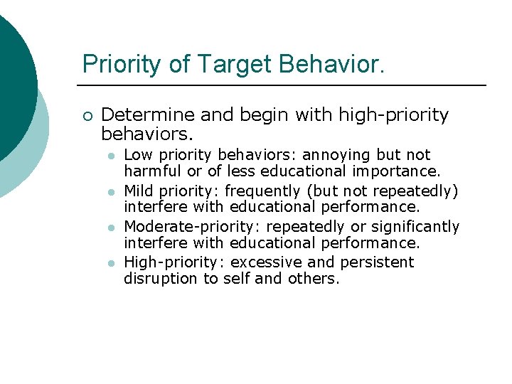 Priority of Target Behavior. ¡ Determine and begin with high-priority behaviors. l l Low