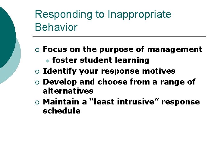 Responding to Inappropriate Behavior ¡ ¡ Focus on the purpose of management l foster