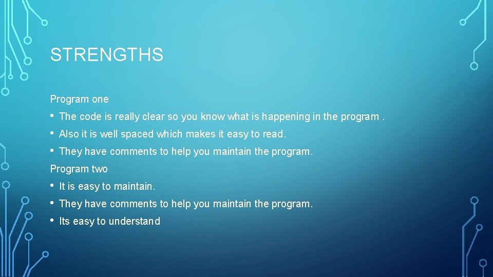 STRENGTHS Program one • • • The code is really clear so you know