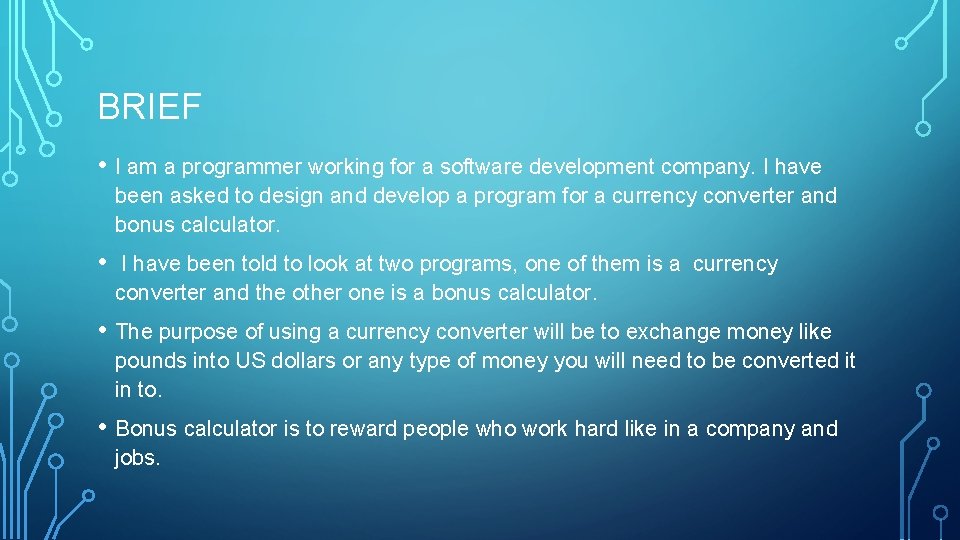 BRIEF • I am a programmer working for a software development company. I have