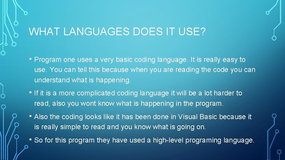 WHAT LANGUAGES DOES IT USE? • Program one uses a very basic coding language.