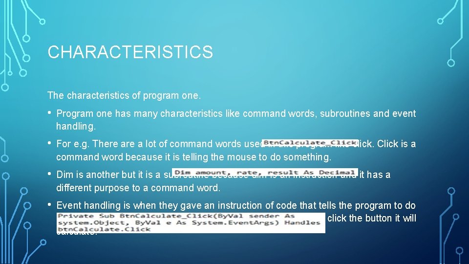 CHARACTERISTICS The characteristics of program one. • Program one has many characteristics like command