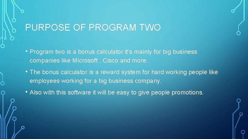 PURPOSE OF PROGRAM TWO • Program two is a bonus calculator it’s mainly for