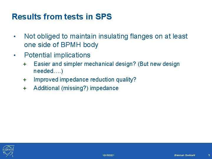 Results from tests in SPS • • Not obliged to maintain insulating flanges on