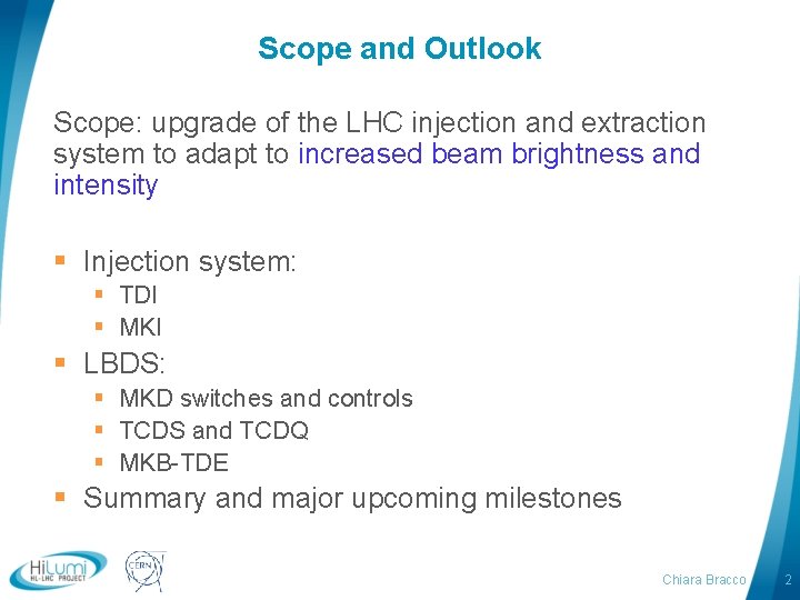 Scope and Outlook Scope: upgrade of the LHC injection and extraction system to adapt