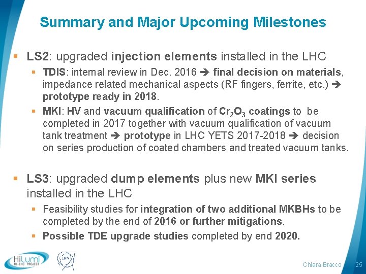 Summary and Major Upcoming Milestones § LS 2: upgraded injection elements installed in the