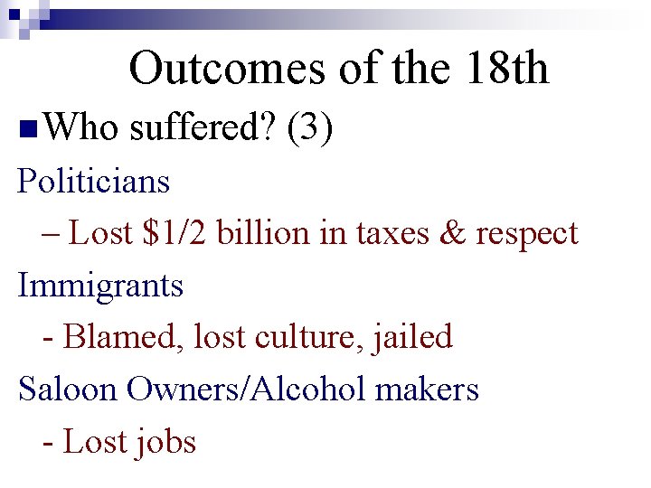 Outcomes of the 18 th n Who suffered? (3) Politicians – Lost $1/2 billion