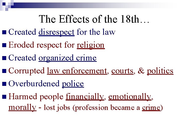 The Effects of the 18 th… n Created disrespect for the law n Eroded