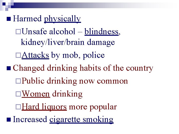 n Harmed physically ¨Unsafe alcohol – blindness, kidney/liver/brain damage ¨Attacks by mob, police n