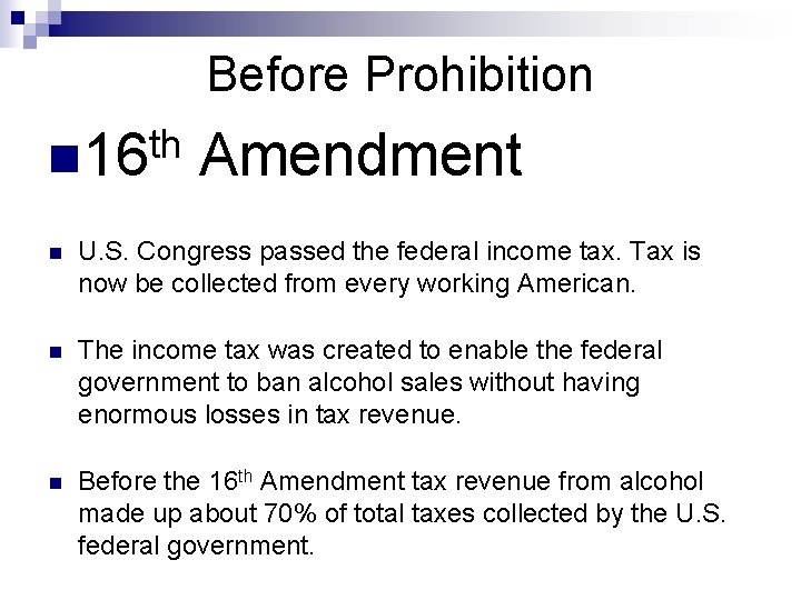 Before Prohibition th n 16 Amendment n U. S. Congress passed the federal income
