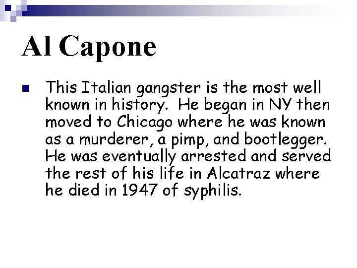 Al Capone n This Italian gangster is the most well known in history. He