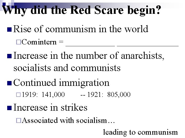 Why did the Red Scare begin? n Rise of communism in the world ¨Comintern