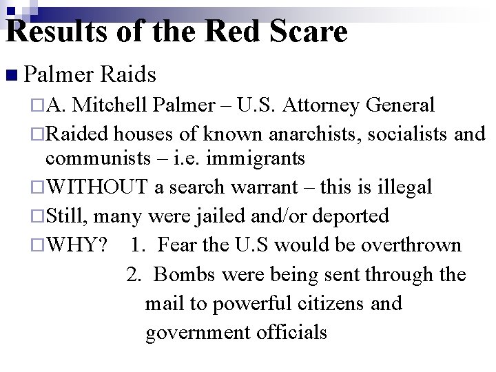 Results of the Red Scare n Palmer ¨A. Raids Mitchell Palmer – U. S.