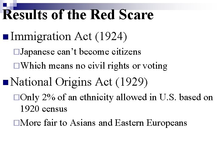 Results of the Red Scare n Immigration Act (1924) ¨Japanese can’t become citizens ¨Which