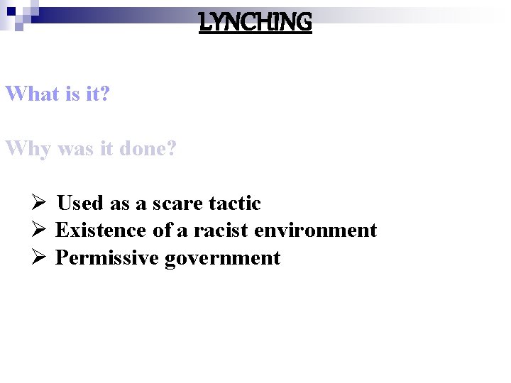 LYNCHING What is it? Why was it done? Ø Used as a scare tactic