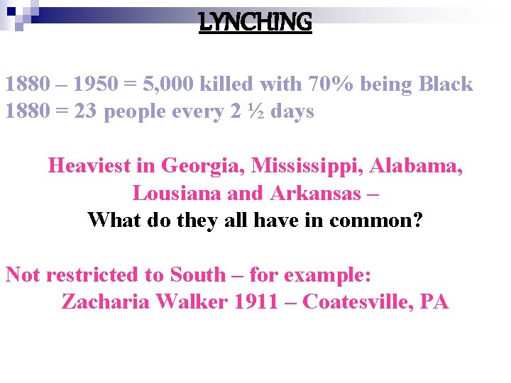 LYNCHING 1880 – 1950 = 5, 000 killed with 70% being Black 1880 =