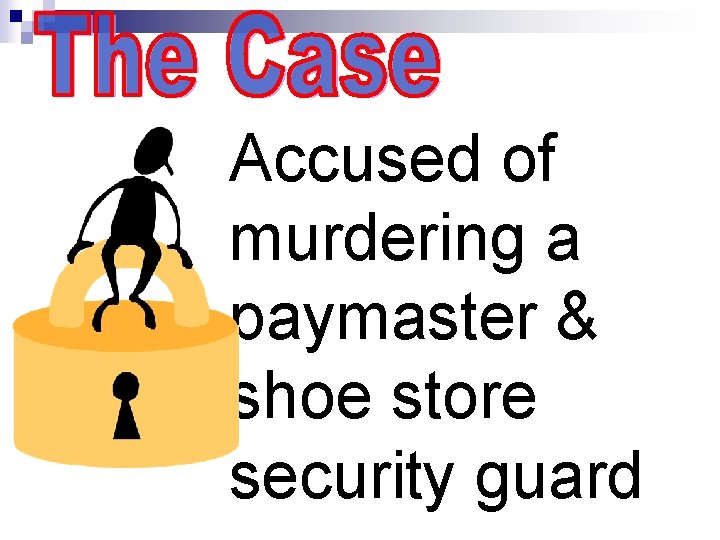 Accused of murdering a paymaster & shoe store security guard 