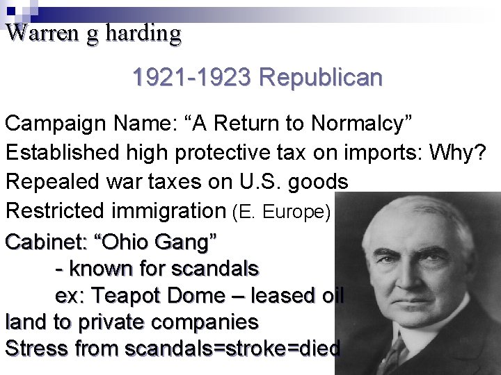 Warren g harding 1921 -1923 Republican Campaign Name: “A Return to Normalcy” Established high