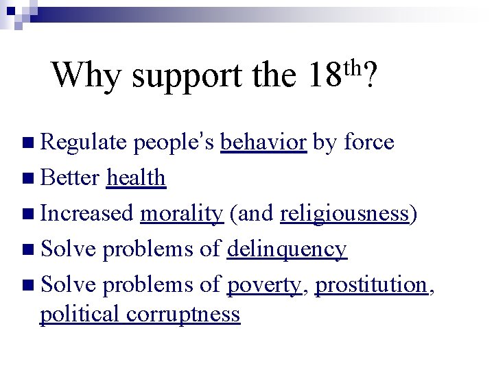 Why support the n Regulate th 18 ? people’s behavior by force n Better