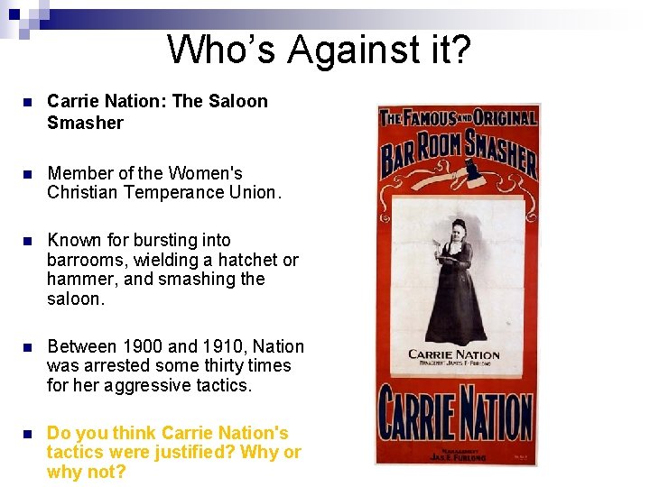 Who’s Against it? n Carrie Nation: The Saloon Smasher n Member of the Women's