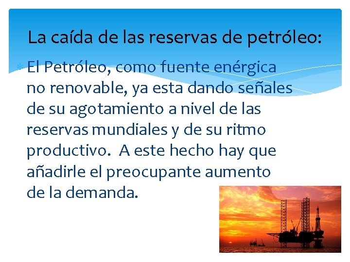 La caída de las reservas de petróleo: El Petróleo, como fuente enérgica no renovable,