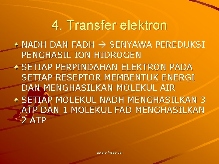 4. Transfer elektron NADH DAN FADH SENYAWA PEREDUKSI PENGHASIL ION HIDROGEN SETIAP PERPINDAHAN ELEKTRON