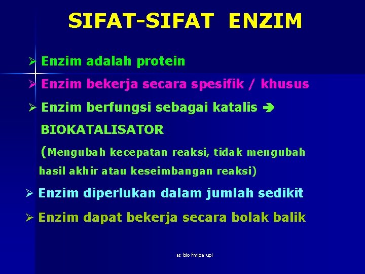 SIFAT-SIFAT ENZIM Ø Enzim adalah protein Ø Enzim bekerja secara spesifik / khusus Ø