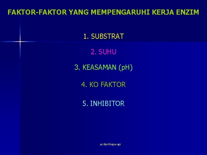 FAKTOR-FAKTOR YANG MEMPENGARUHI KERJA ENZIM 1. SUBSTRAT 2. SUHU 3. KEASAMAN (p. H) 4.