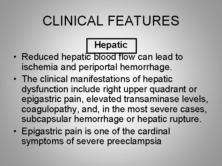 CLINICAL FEATURES Hepatic • Reduced hepatic blood flow can lead to ischemia and periportal