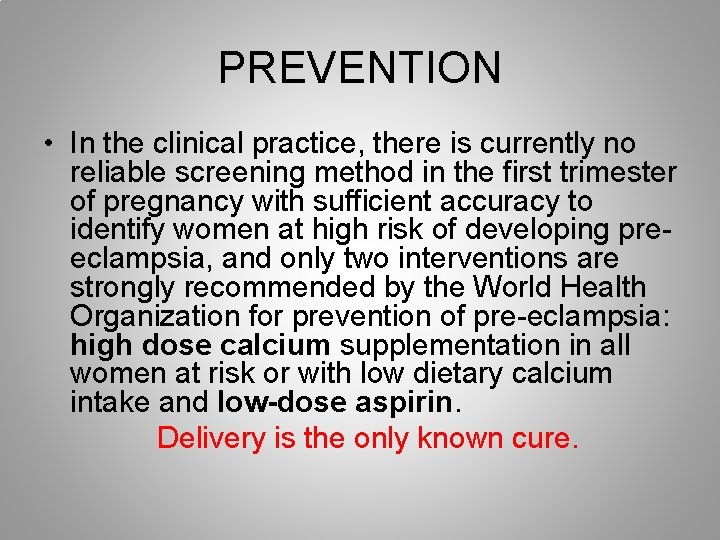 PREVENTION • In the clinical practice, there is currently no reliable screening method in