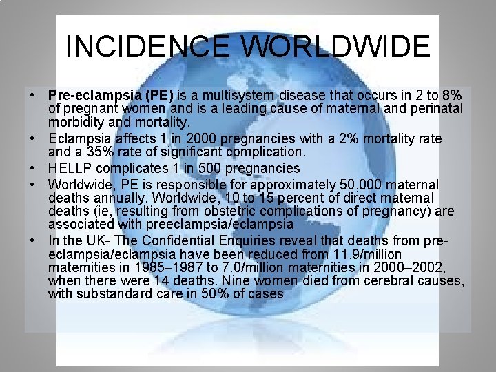 INCIDENCE WORLDWIDE • Pre-eclampsia (PE) is a multisystem disease that occurs in 2 to