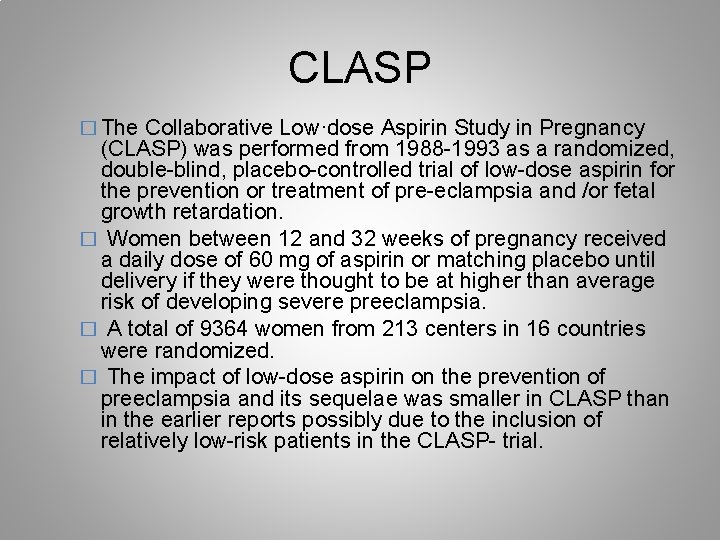 CLASP � The Collaborative Low·dose Aspirin Study in Pregnancy (CLASP) was performed from 1988