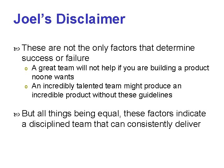 Joel’s Disclaimer These are not the only factors that determine success or failure o
