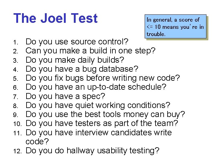 The Joel Test 1. 2. 3. 4. 5. 6. 7. 8. 9. 10. 11.