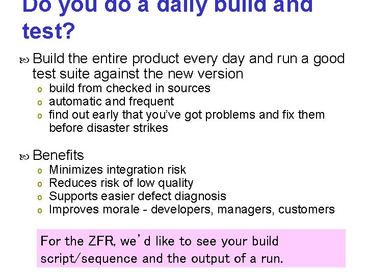 Do you do a daily build and test? Build the entire product every day