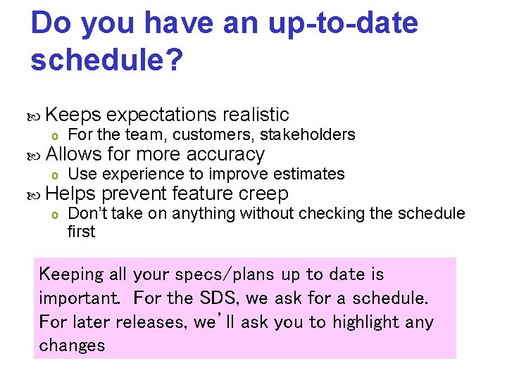 Do you have an up-to-date schedule? Keeps o For the team, customers, stakeholders Allows