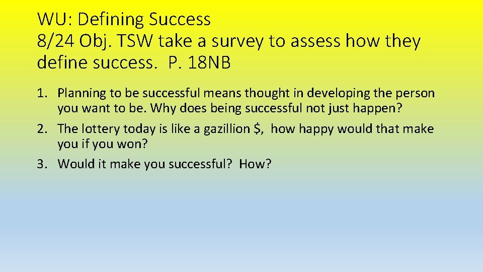 WU: Defining Success 8/24 Obj. TSW take a survey to assess how they define