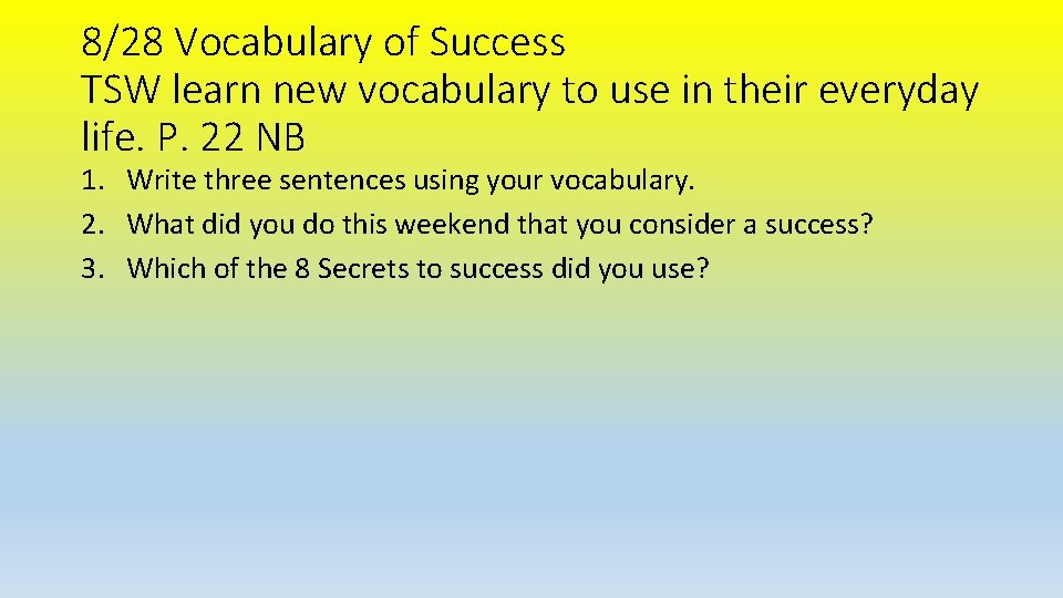 8/28 Vocabulary of Success TSW learn new vocabulary to use in their everyday life.