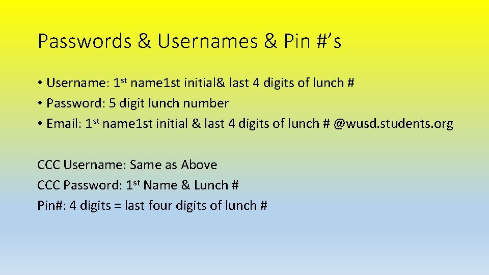 Passwords & Usernames & Pin #’s • Username: 1 st name 1 st initial&