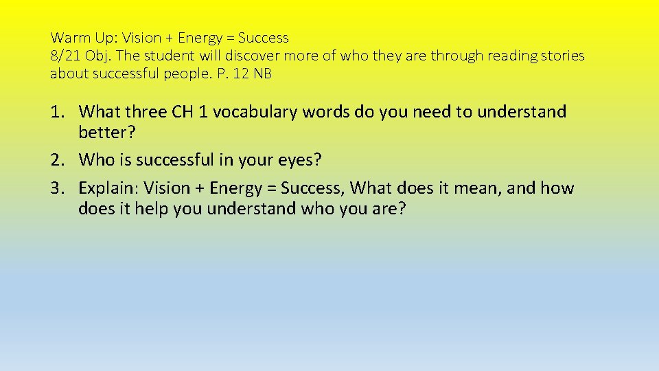 Warm Up: Vision + Energy = Success 8/21 Obj. The student will discover more