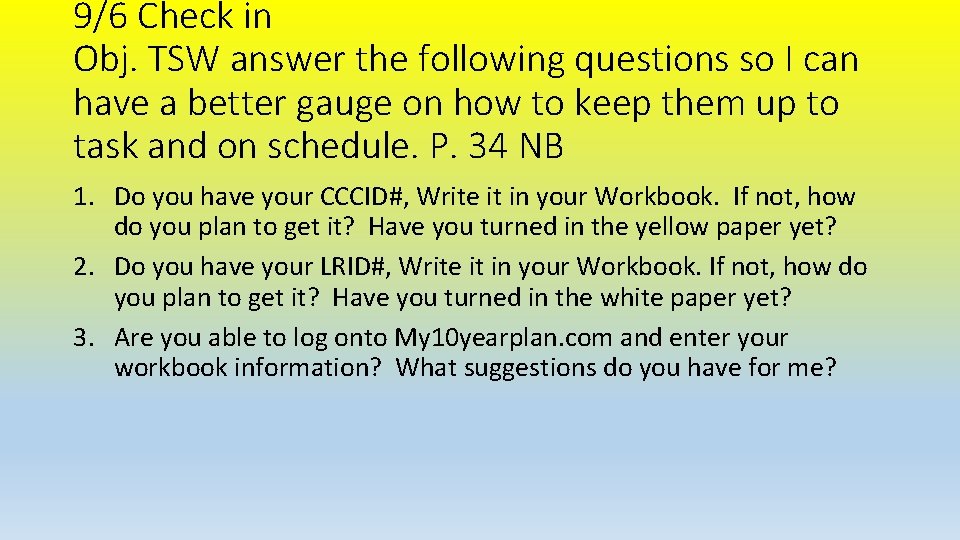 9/6 Check in Obj. TSW answer the following questions so I can have a